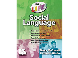 Book cover titled: That's Life, Social Language. Bullet points on cover:
Basic communication skills
Conversation skills
Emotions and Self Esteem
Peer Relationships
Working with others
Role Playing Situations
Authors: Nancy McConnell, Carolyn LoGiudice